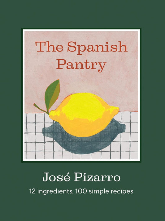 The Spanish Pantry: 12 Ingredients, 100 Simple Recipes Lo