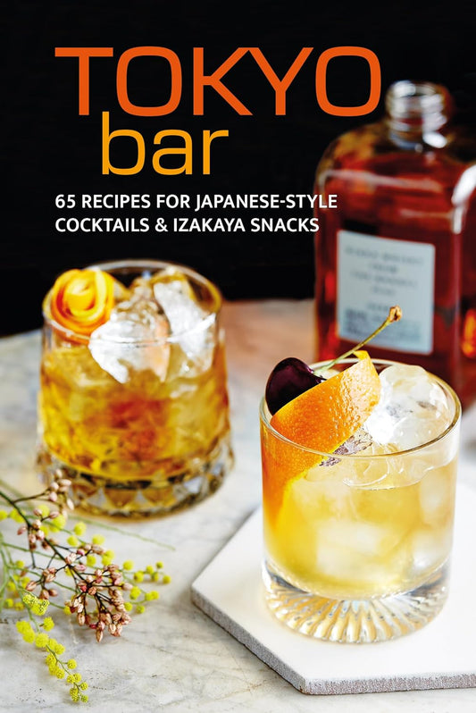 Tokyo Bar: 65 recipes for Japanese-style Cocktails and Izakaya Snacks