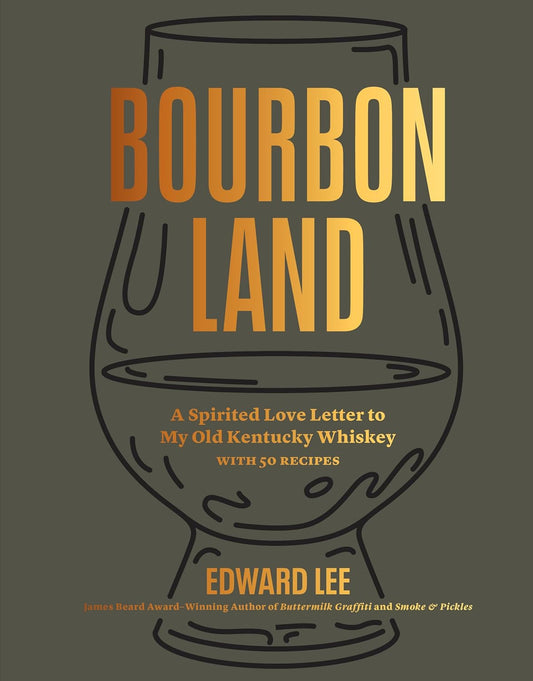 Bourbon Land: A Spirited Love Letter to My Old Kentucky Whiskey
